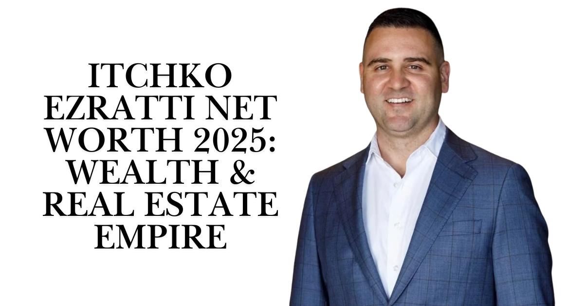 Itchko Ezratti Net Worth