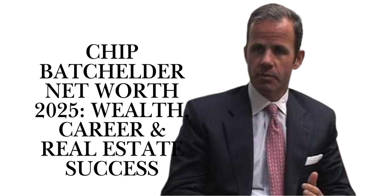 Chip Batchelder Net Worth