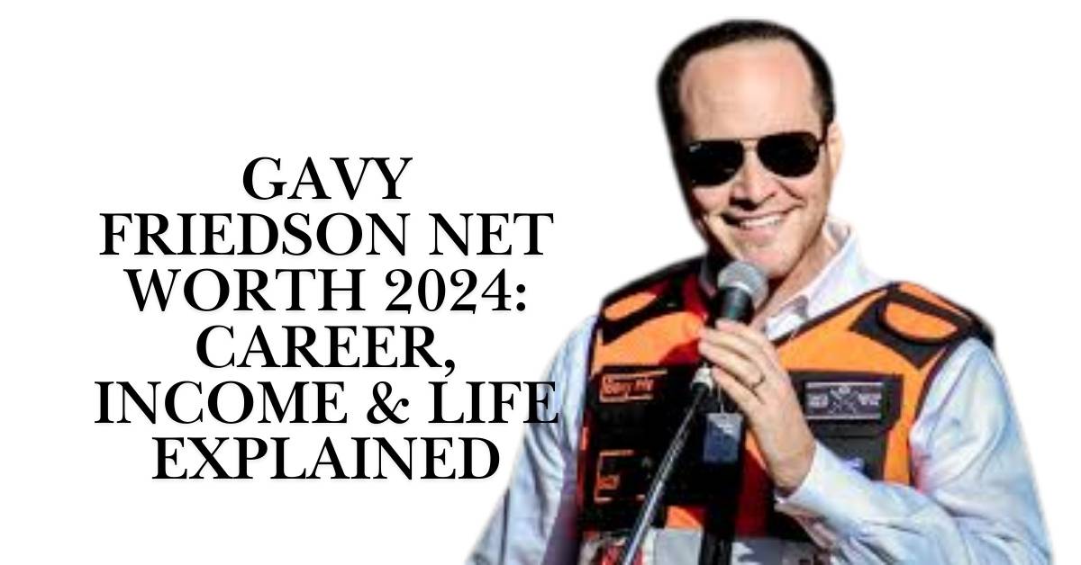 Gavy Friedson Net Worth